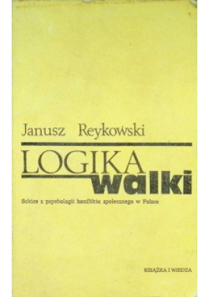 Logika walki - Janusz Reykowski - książka  wyd. 1984