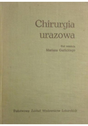 Chirurgia urazowa - Marian Garlicki - książka  wyd. 1968