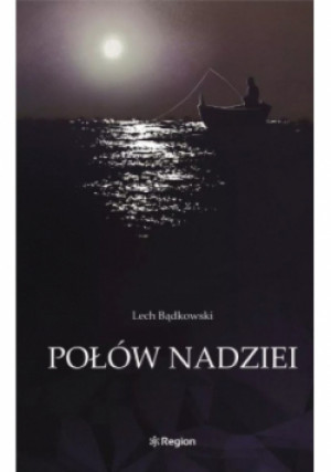 Połów nadziei - Lech Bądkowski - książka  wyd. 2013