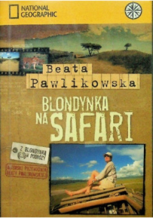 Blondynka na safari - Beata Pawlikowska - książka reportaż wyd. 2009