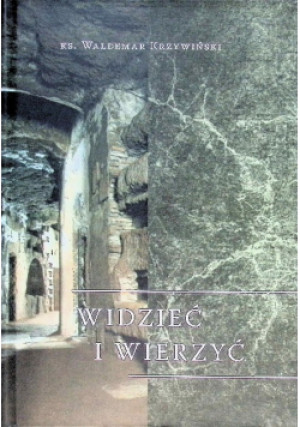 Widzieć i wierzyć - Waldemar Krzywiński - książka  wyd. 2016