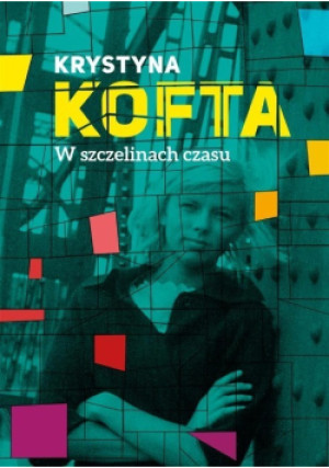 W szczelinach czasu - Krystyna Kofta - książka  wyd. 2018