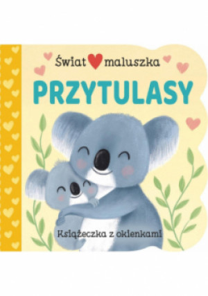 Świat maluszka. Przytulasy. Książeczka z okienkami - Swift Ginger - książka  wyd. 2024