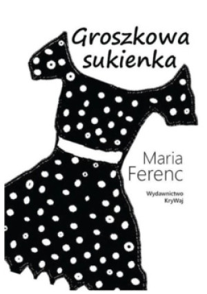 Groszkowa sukienka - Maria Ferenc - książka  wyd. 2020