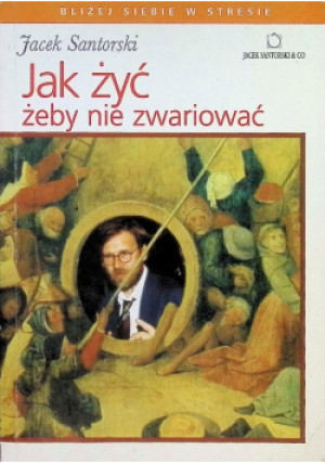 Jak żyć żeby nie zwariować - Jacek Santorski - książka  wyd. 1997