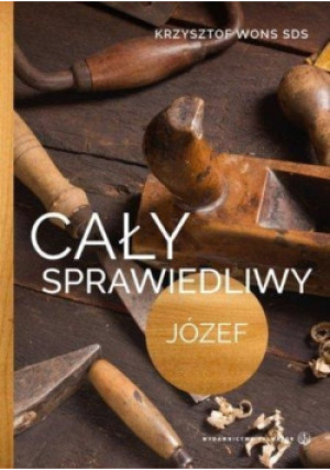 Cały sprawiedliwy Józef - Krzysztof Wons - książka historyczna wyd. 2017
