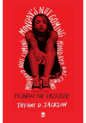 Monday nie przyjdzie - Tiffany D. Jackson - książka  wyd. 2023