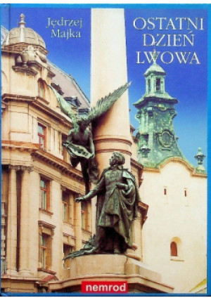 Ostatni dzień Lwowa - Jędrzej Majka - książka historyczna wyd. 2004