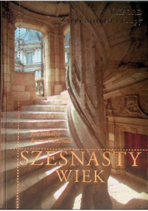 Szesnasty wiek - książka historyczna wyd. 2011