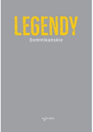 Legendy dominikańskie - książka historyczna wyd. 2016