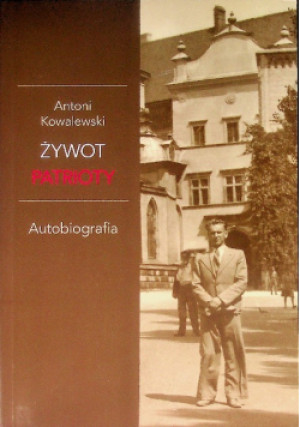 Żywot Patrioty - Antoni Kowalewski - książka historyczna wyd. 2016
