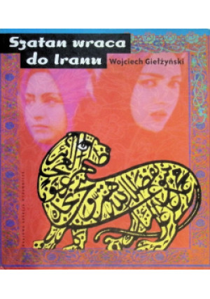 Szatan wraca do Iranu - Wojciech Giełżyński - książka  wyd. 2001
