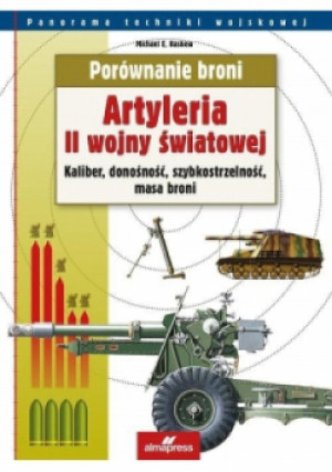 Porównanie broni Artyleria II wojny światowej - Michael E. Haskew - książka  wyd. 2015