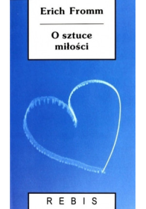 O sztuce miłości - Erich Fromm - książka  wyd. 2014