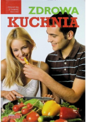 Zdrowa Kuchnia - książka  wyd. 2010
