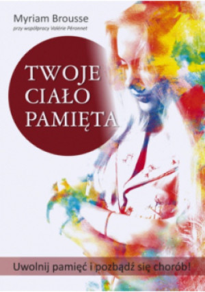 Twoje ciało pamięta - Myriam Brousse, Valerie Peronnet - książka  wyd. 2020