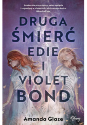 Druga śmierć Edie i Violet Bond - Amanda Glaze - książka  wyd. 2023