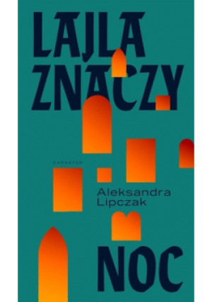 Lajla znaczy noc - Aleksandra Lipczak - książka historyczna wyd. 2024