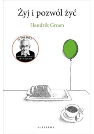 Żyj i pozwól żyć - Hendrik Groen - książka  wyd. 2019