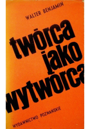 Twórca jako wytwórca - Walter Benjamin - książka  wyd. 1975