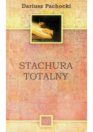 Stachura Totalny - Dariusz Pachocki - książka  wyd. 2007