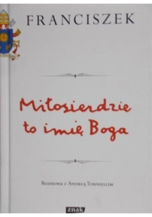 Miłosierdzie to imię Boga - Andrea Tornielli - książka  wyd. 2016