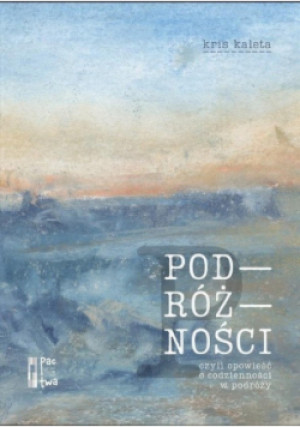 Książka Podróżności - Kris Kaleta - książka  wyd. 2020