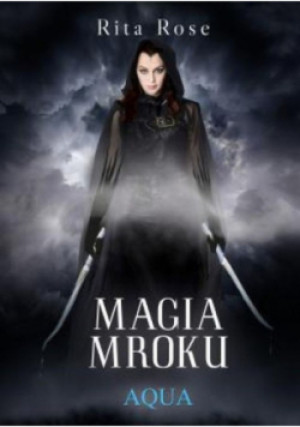 Magia Mroku Aqua - Rita Rose - książka fantasy wyd. 2020