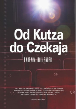Od Kutza do Czekaja - Barbara Hollender - książka  wyd. 2016