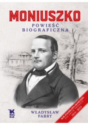 Moniuszko Powieść biograficzna - Władysław Fabry - książka  wyd. 2019