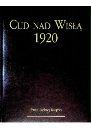 Cud nad Wisłą 1920 - Tadeusz Skoczek - książka historyczna wyd. 2020