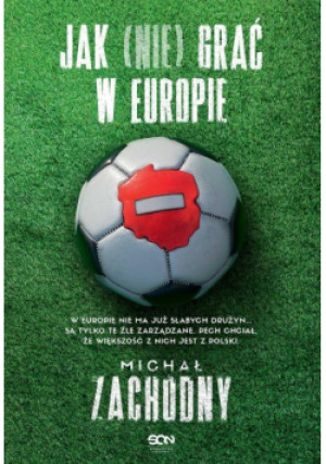 Jak (nie) grać w Europie - Michał Zachodny - książka  wyd. 2024