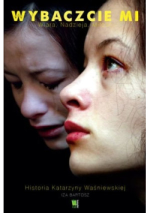 Wybaczcie mi - Iza Bartosz - książka  wyd. 2012