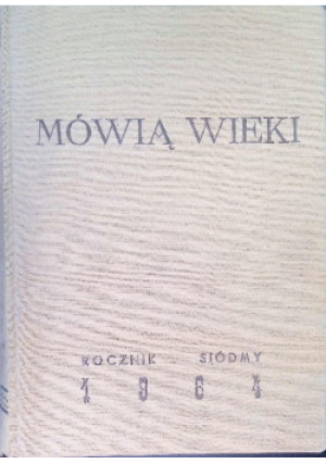Mówią wieki 1964 - książka historyczna wyd. 1964