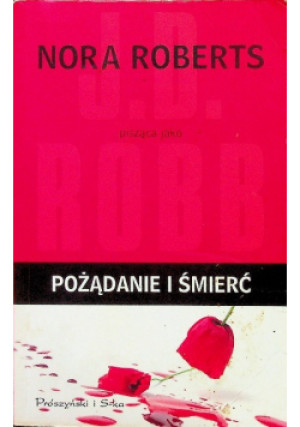 Pożądanie i śmierć - Nora Roberts - książka  wyd. 2016
