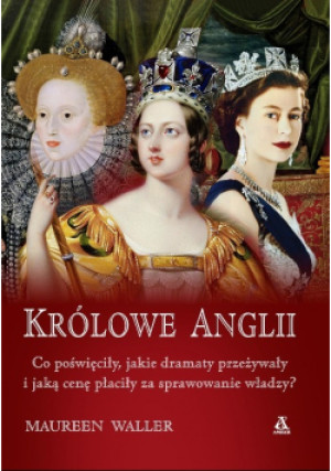 Królowe Anglii - Maureen Waller - książka  wyd. 2017