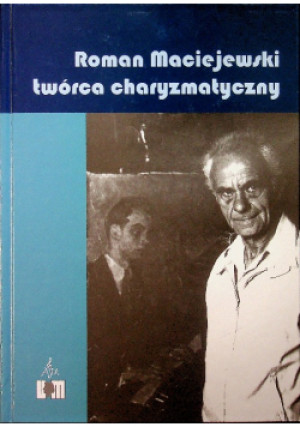 Twórca charyzmatyczny - Roman Maciejewski - książka  wyd. 2010