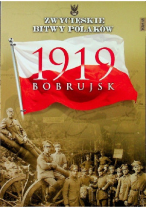 Zwycięskie bitwy Polaków 1919 Bobrujsk Tom 68 - książka historyczna wyd. 2016