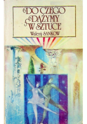Do czego dążymy w sztuce - Walerij Sankow - książka  wyd. 1984