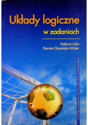 Układy logiczne  zadaniach - Tadeusz Łuba, Danuta Ojrzeńska - Wójter - książka  wyd. 2011