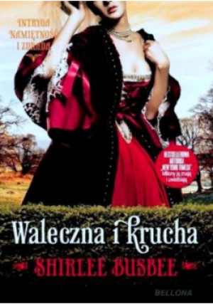 Waleczna i krucha - Shirlee Busbee - książka  wyd. 2013