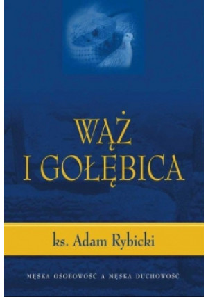 Wąż i gołębica - Adam Rybicki - książka  wyd. 2011