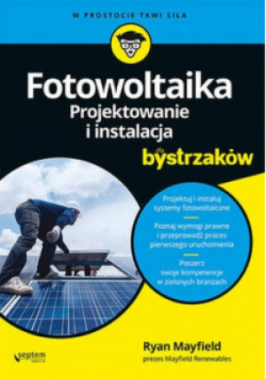 Fotowoltaika. Projektowanie i instalacja. - Mayfield Ryan - książka  wyd. 2021