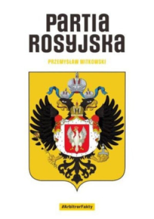 Partia Rosyjska - Witkowski Przemysław - książka historyczna wyd. 2023