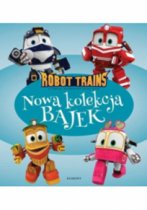 Robot Trains. Nowa kolekcja bajek - książka  wyd. 2019