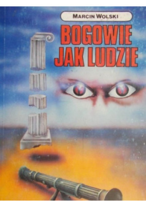 Bogowie jak ludzie - Marcin Wolski - książka  wyd. 1991