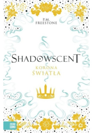 Shadowscent Korona światła - P. M. Freestone - książka  wyd. 2021