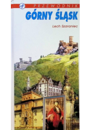 Górny Śląsk Przewodnik - Lech Szaraniec - książka  wyd. 1997
