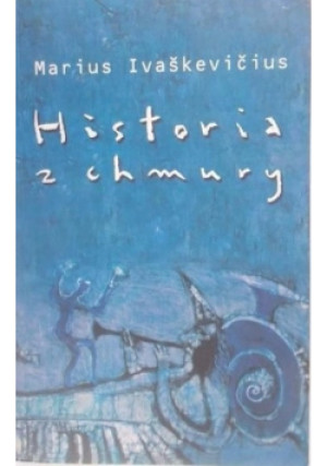 Historia z chmury - Marius Ivaskevicius - książka reportaż wyd. 2001
