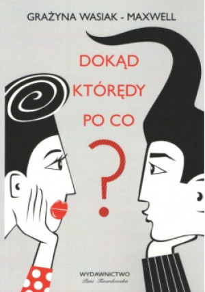Dokąd którędy po co - Grażyna Wasiak - książka  wyd. 2018